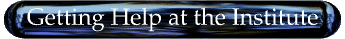 Getting Help at the Institute
