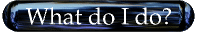 What do I do?